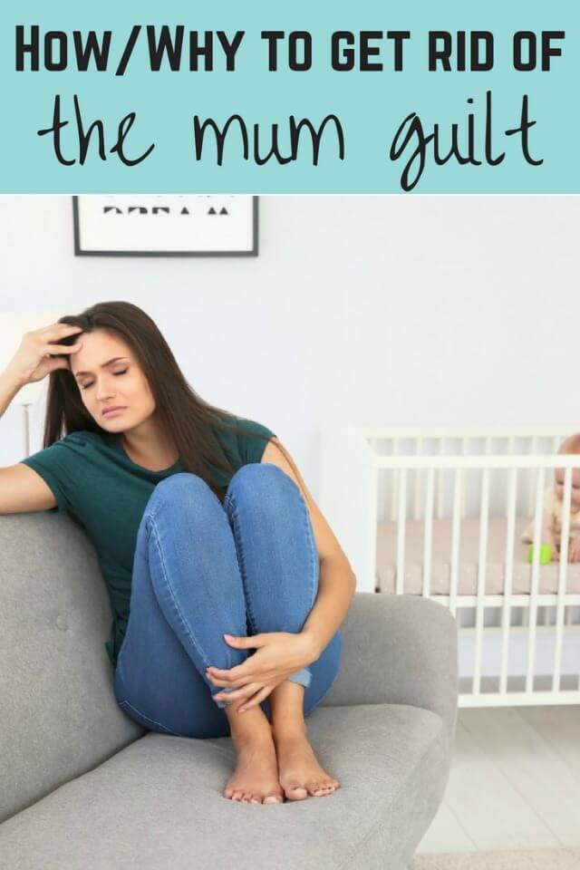 How and why to get rid of the mum guilt